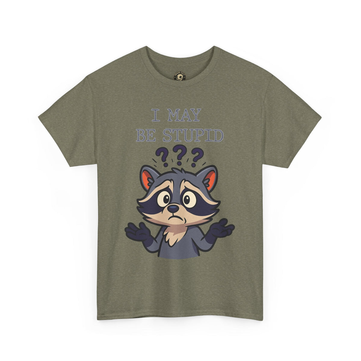 Funny Raccoon Shirt – "I May Be Stupid" Meme Tee – Cartoon Animal Humor T-Shirt – Gildan 5000