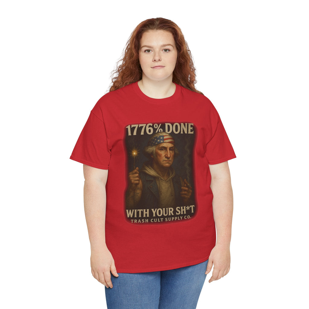 1776% Done With Your Sh*t George Washington T-Shirt – Trash Cult Supply Co | Gildan 5000