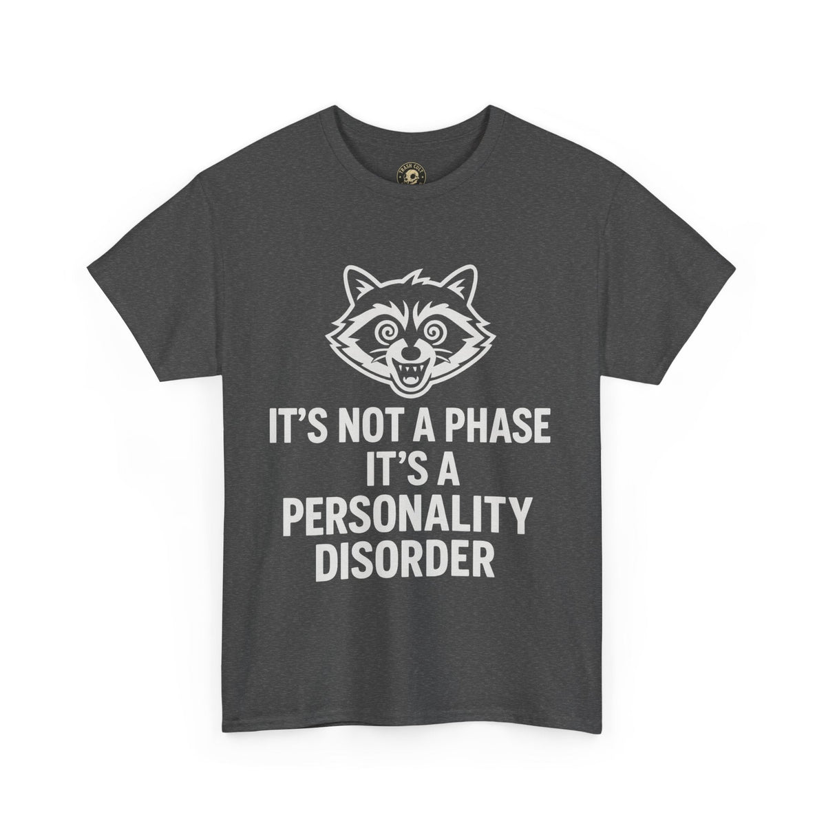 It’s Not a Phase, It’s a Personality Disorder – Crazy Raccoon Graphic Tee – Gildan 5000 Heavy Cotton Shirt