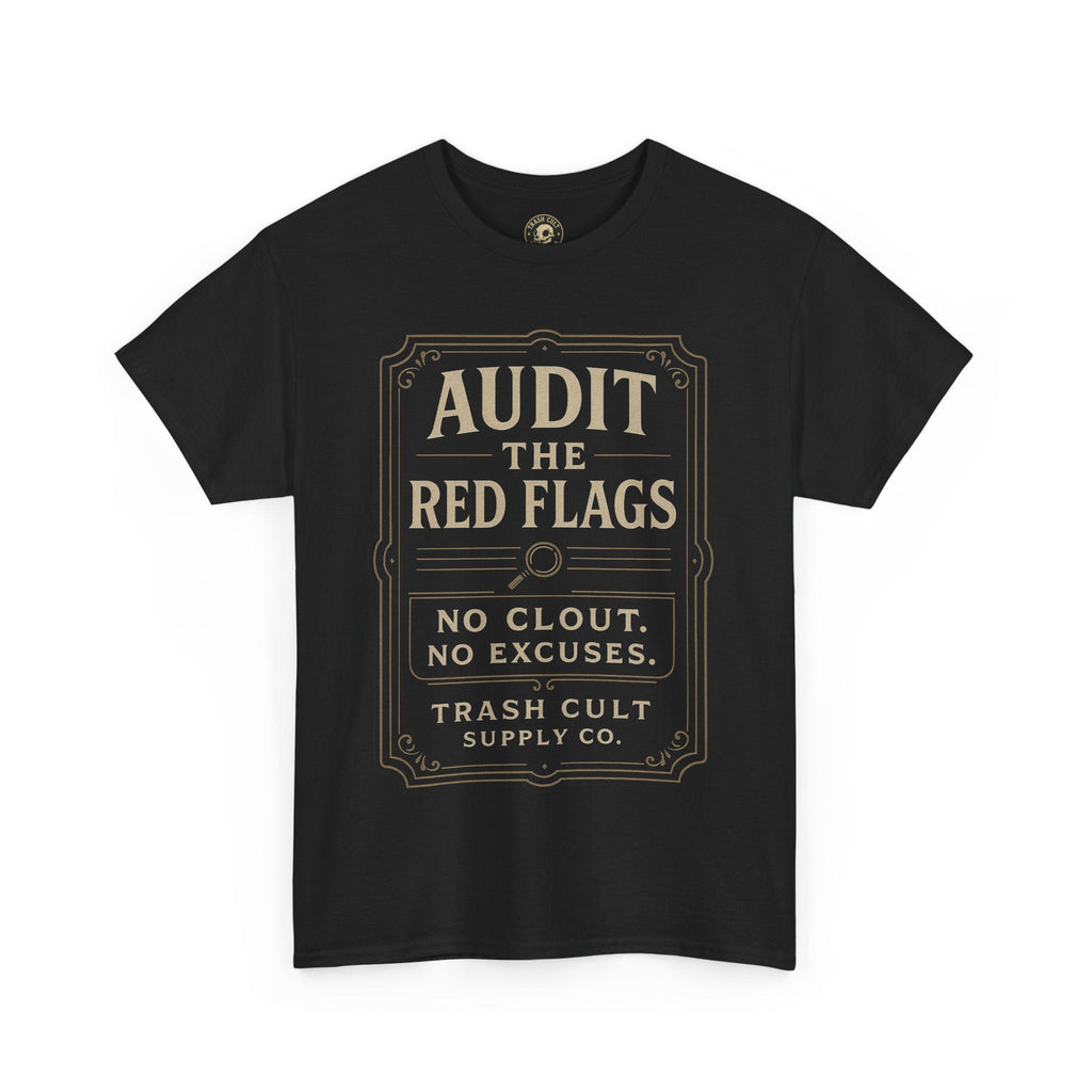 Audit the Red Flags T-Shirt (Black Gildan 5000) – Vintage Vigilante | Trash Cult Supply Co.
