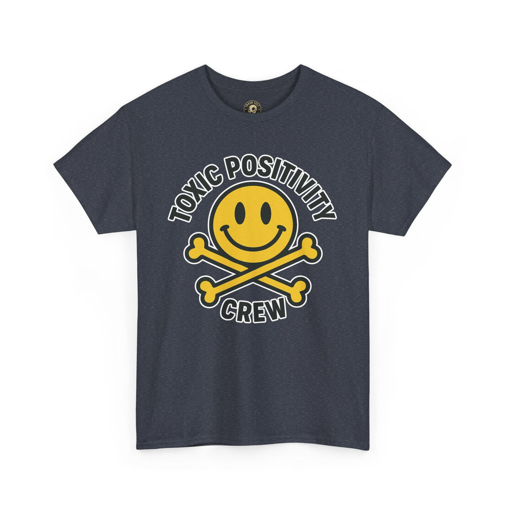 Toxic Positivity Tee | Fun Graphic Shirt for Casual Wear, Gifts, Festivals, Anti-Toxic Vibes, Everyday Style, Unisex T-Shirt