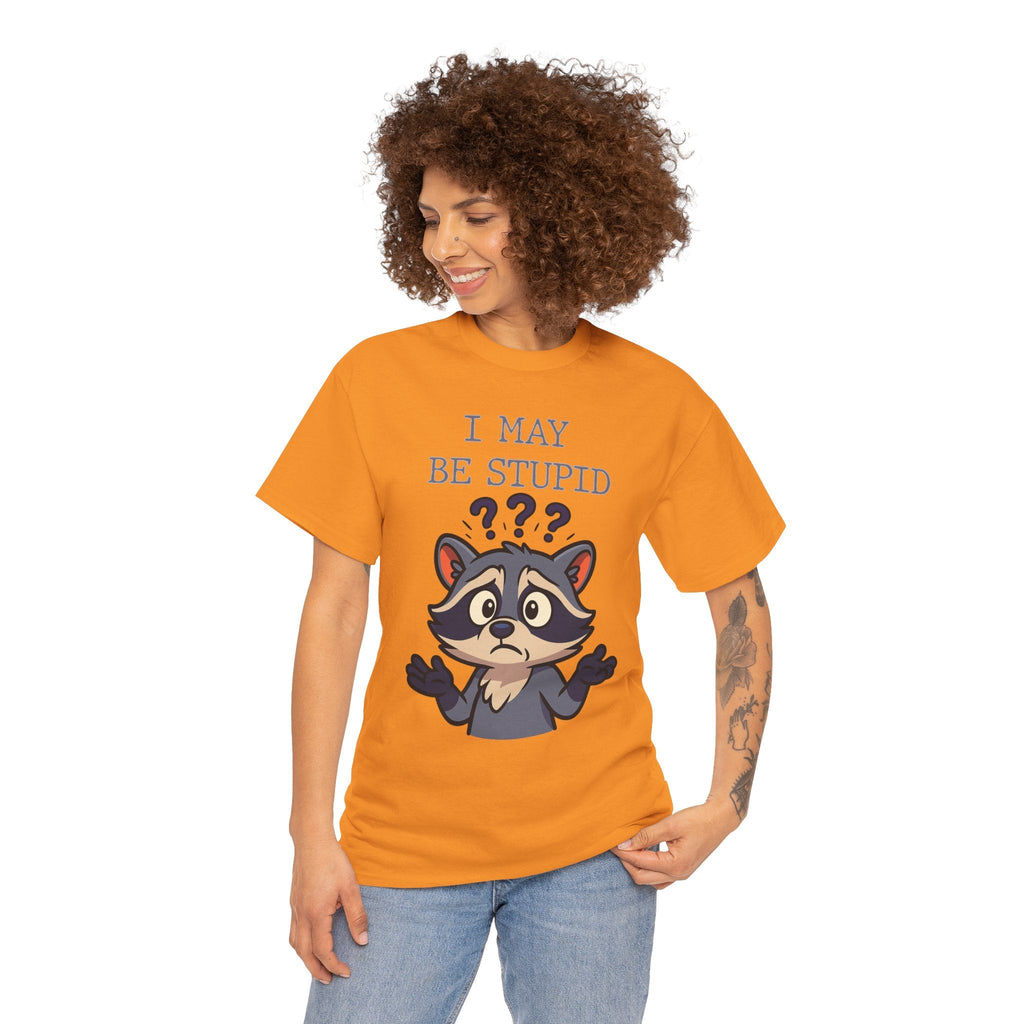 Funny Raccoon Shirt – "I May Be Stupid" Meme Tee – Cartoon Animal Humor T-Shirt – Gildan 5000