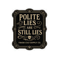 Polite Lies Are Still Lies Sticker – Vintage Vigilante | Trash Cult Supply Co.