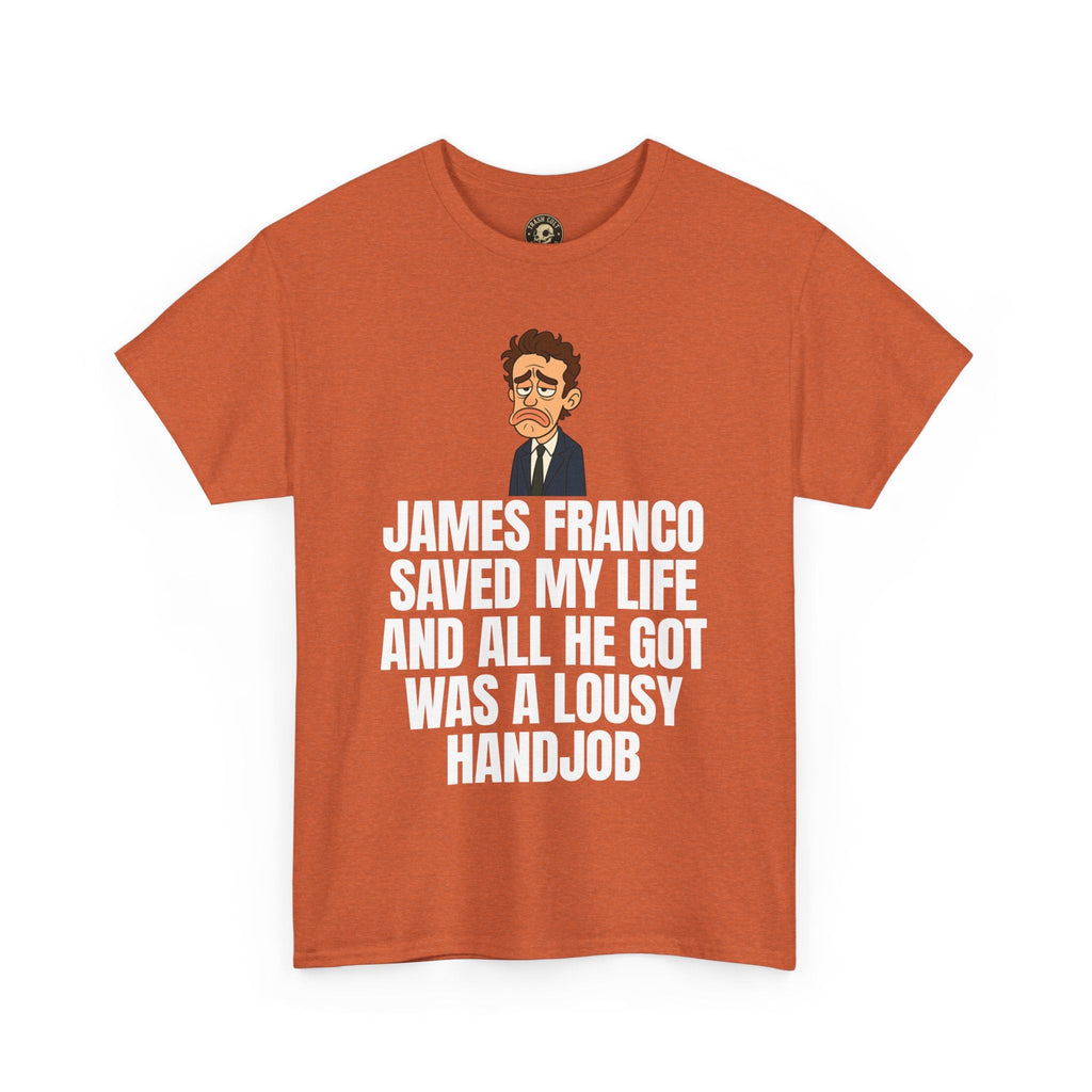 Disappointed James Franco Parody Shirt – “Saved My Life, Got a Lousy Handjob” Funny Cartoon Tee