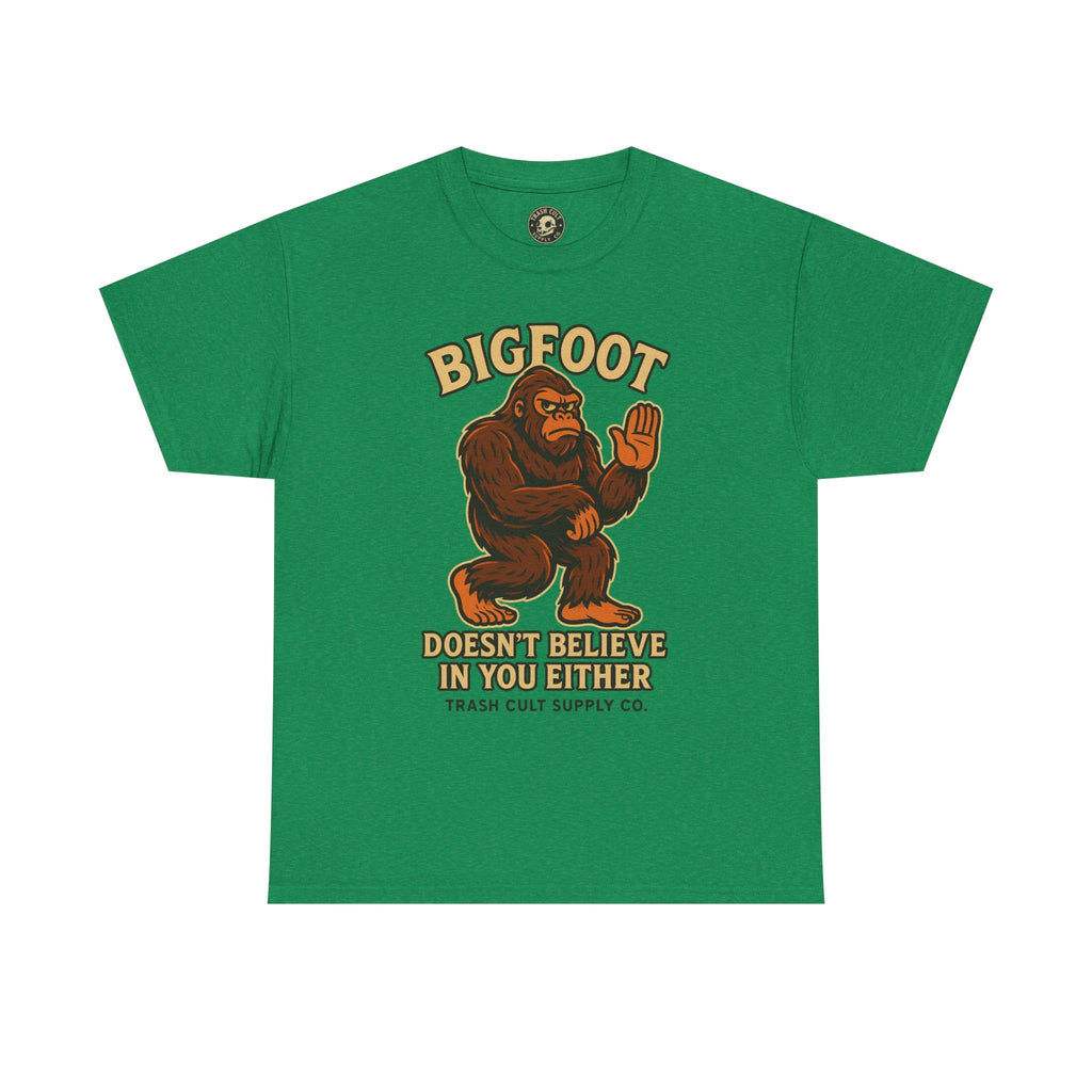 Funny Bigfoot Shirt – “Bigfoot Doesn’t Believe in You Either” Graphic Tee | Trash Cult Supply Co.