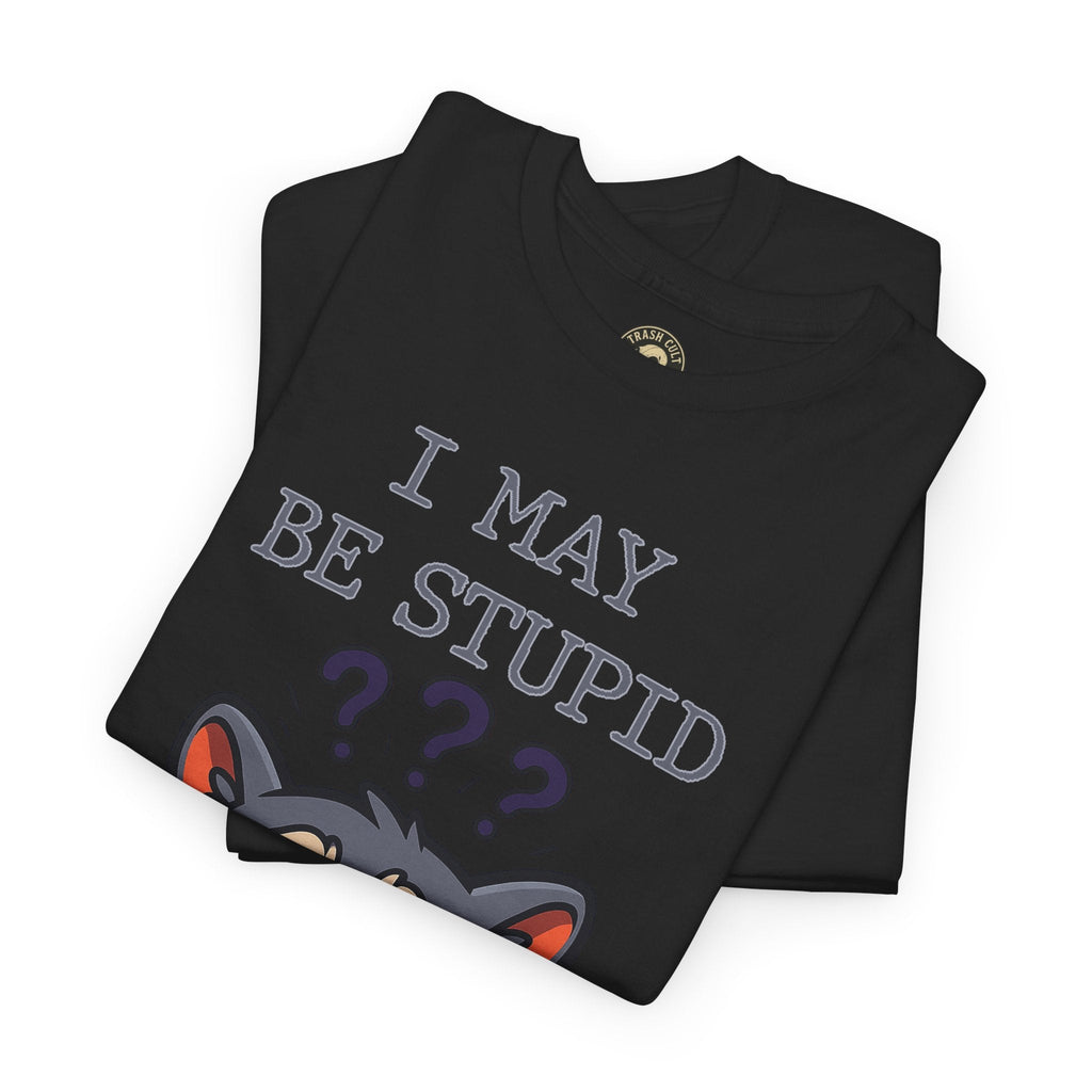 Funny Raccoon Shirt – "I May Be Stupid" Meme Tee – Cartoon Animal Humor T-Shirt – Gildan 5000