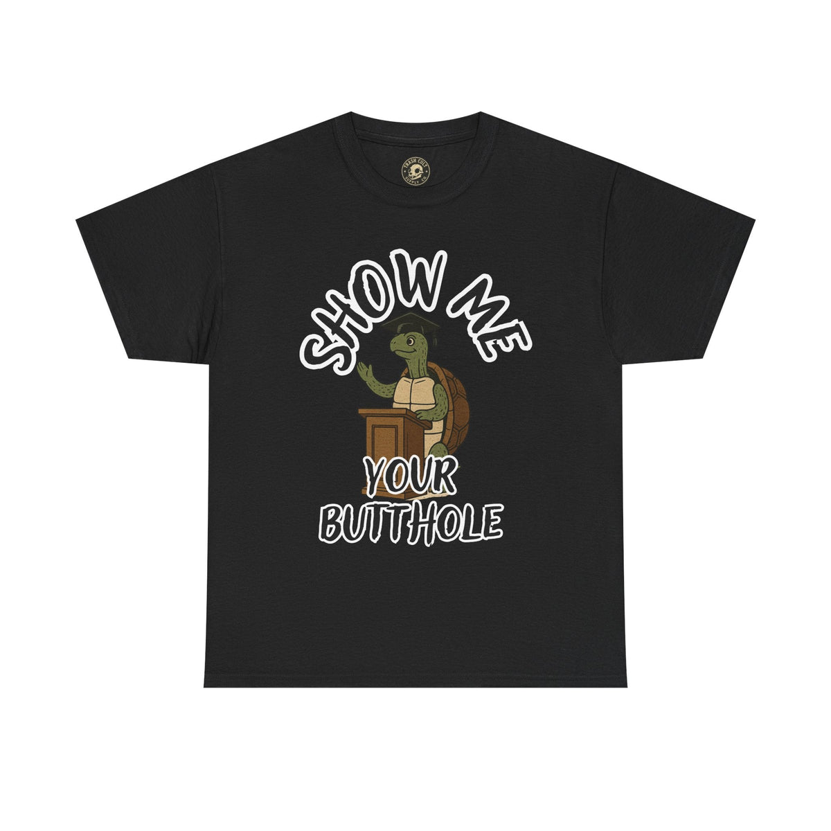 Show Me Your Butthole Turtle Tee – Feral Graduation Speech Shirt