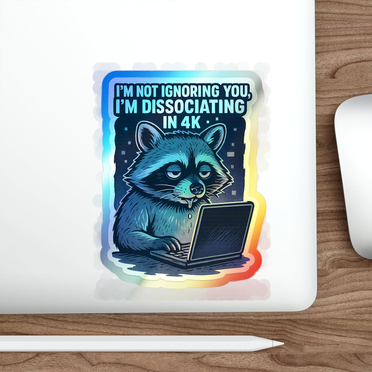 Holographic Die-Cut Stickers: Dissociating in 4K – Holographic Raccoon Sticker