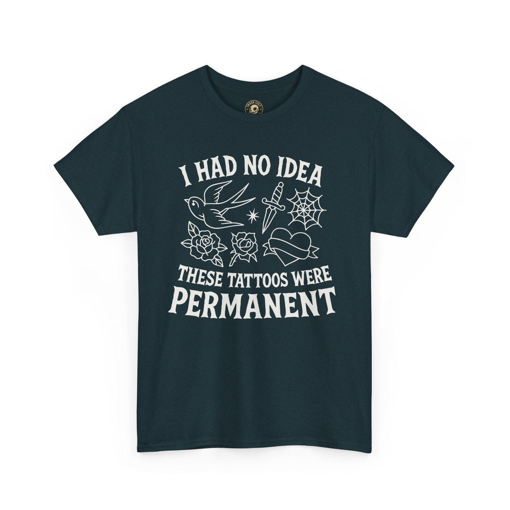 I Had No Idea These Tattoos Were Permanent Shirt – Funny Tattoo Flash Tee – Gildan 5000