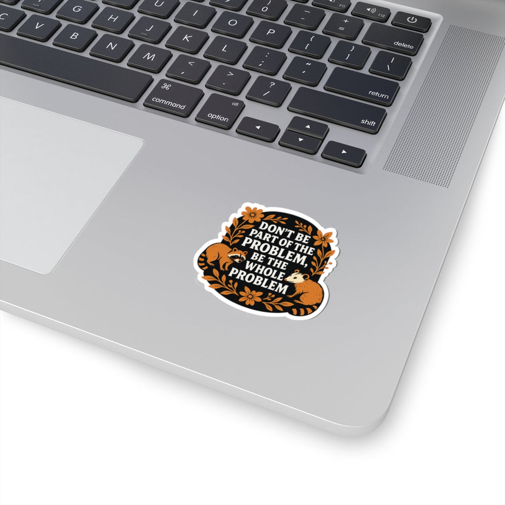 Don’t Be Part of the Problem Raccoon Sticker – Bold Motivational Kiss Cut Vinyl Decal