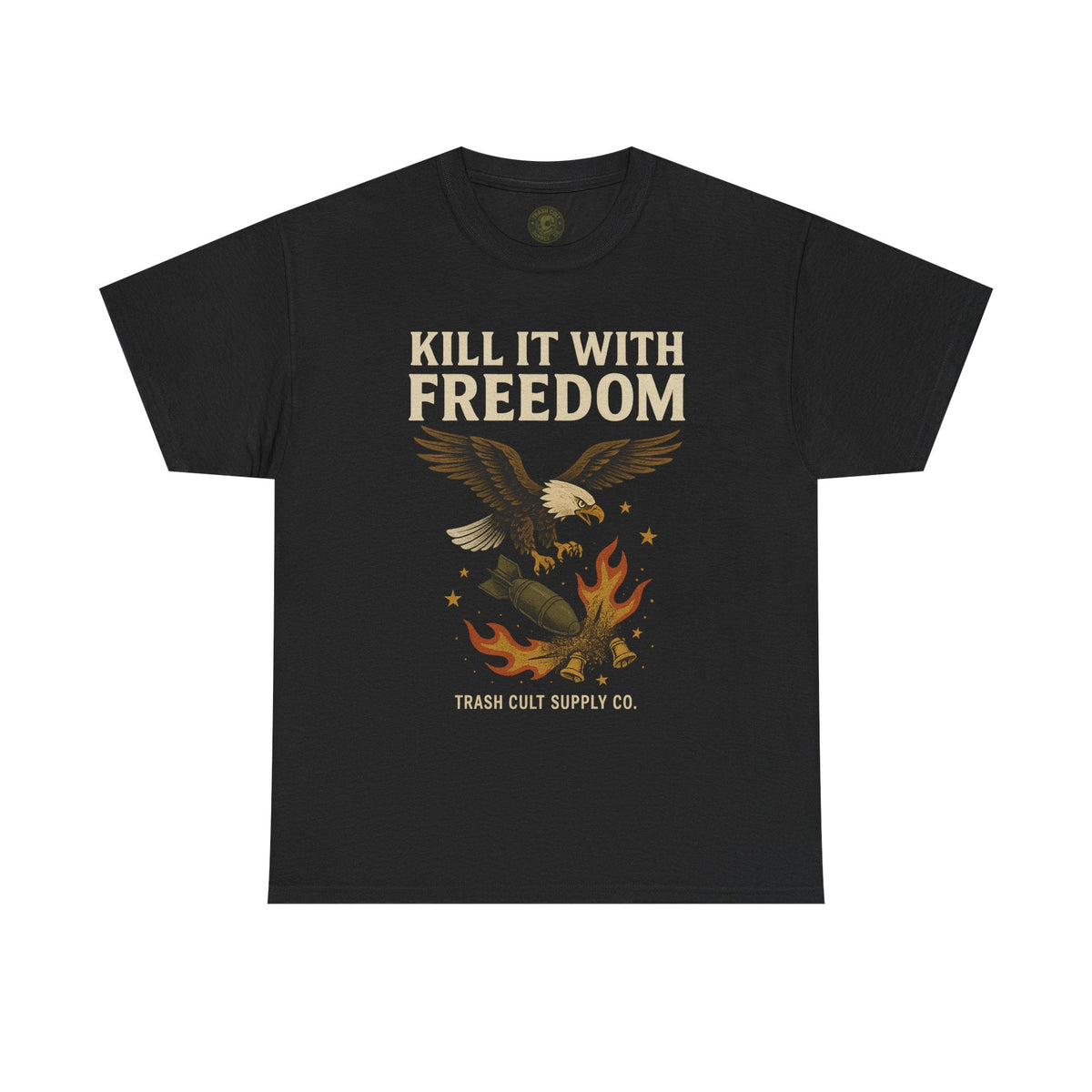 Kill It With Freedom T-Shirt – Patriotic Military Graphic | Trash Cult Supply Co. | Gildan 5000 Tee