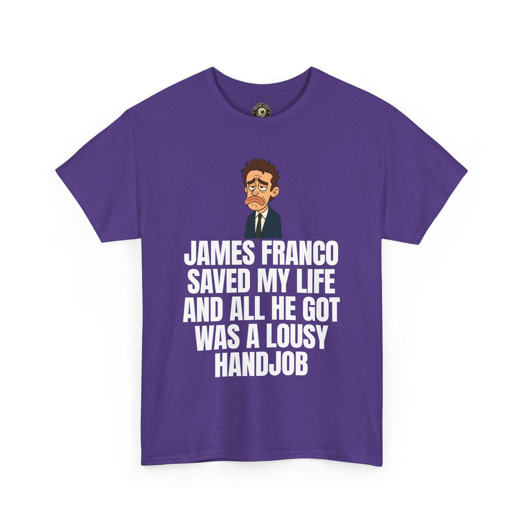 Disappointed James Franco Parody Shirt – “Saved My Life, Got a Lousy Handjob” Funny Cartoon Tee