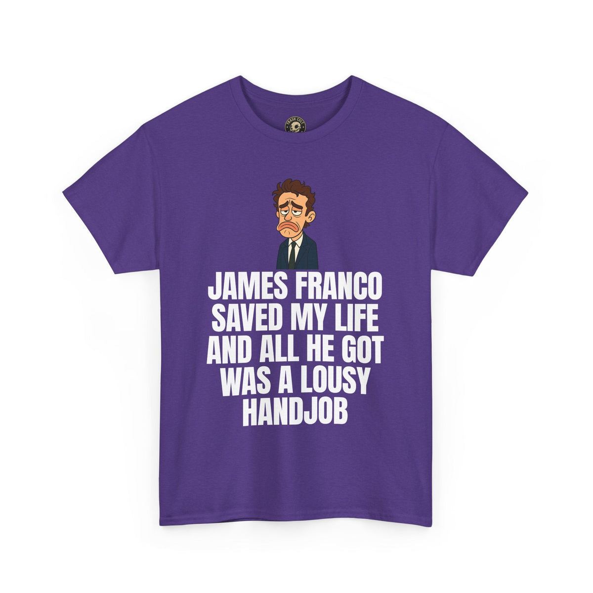 Disappointed James Franco Parody Shirt – “Saved My Life, Got a Lousy Handjob” Funny Cartoon Tee