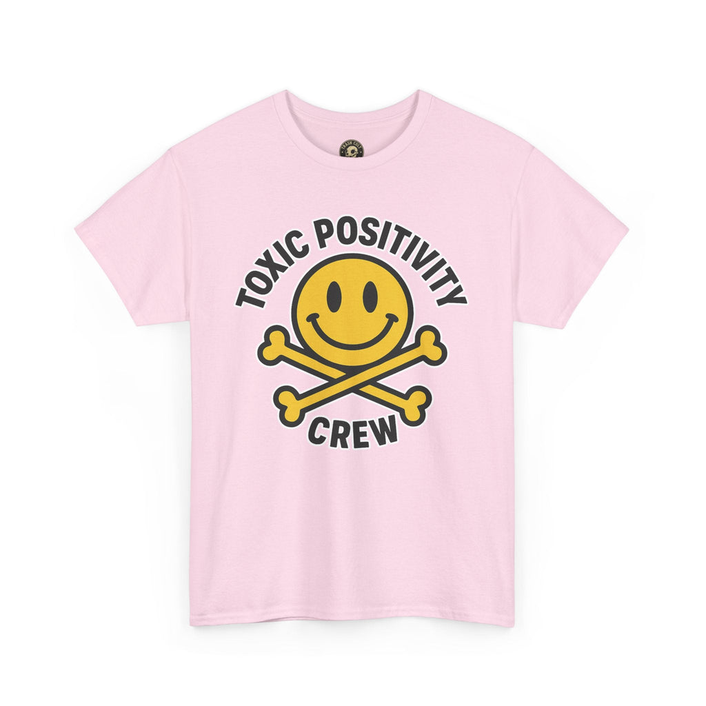 Toxic Positivity Tee | Fun Graphic Shirt for Casual Wear, Gifts, Festivals, Anti-Toxic Vibes, Everyday Style, Unisex T-Shirt