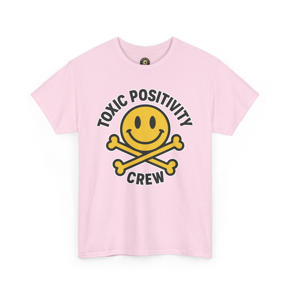 Toxic Positivity Tee | Fun Graphic Shirt for Casual Wear, Gifts, Festivals, Anti-Toxic Vibes, Everyday Style, Unisex T-Shirt
