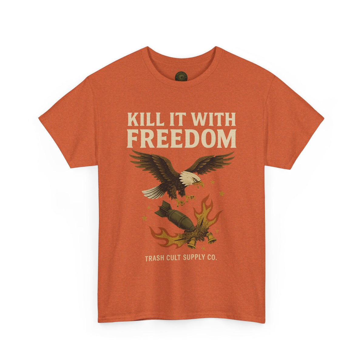 Kill It With Freedom T-Shirt – Patriotic Military Graphic | Trash Cult Supply Co. | Gildan 5000 Tee
