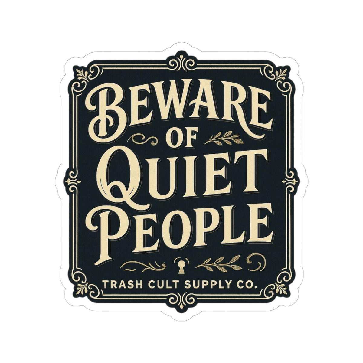 Beware of Quiet People Sticker – Vintage Vigilante | Trash Cult Supply Co.