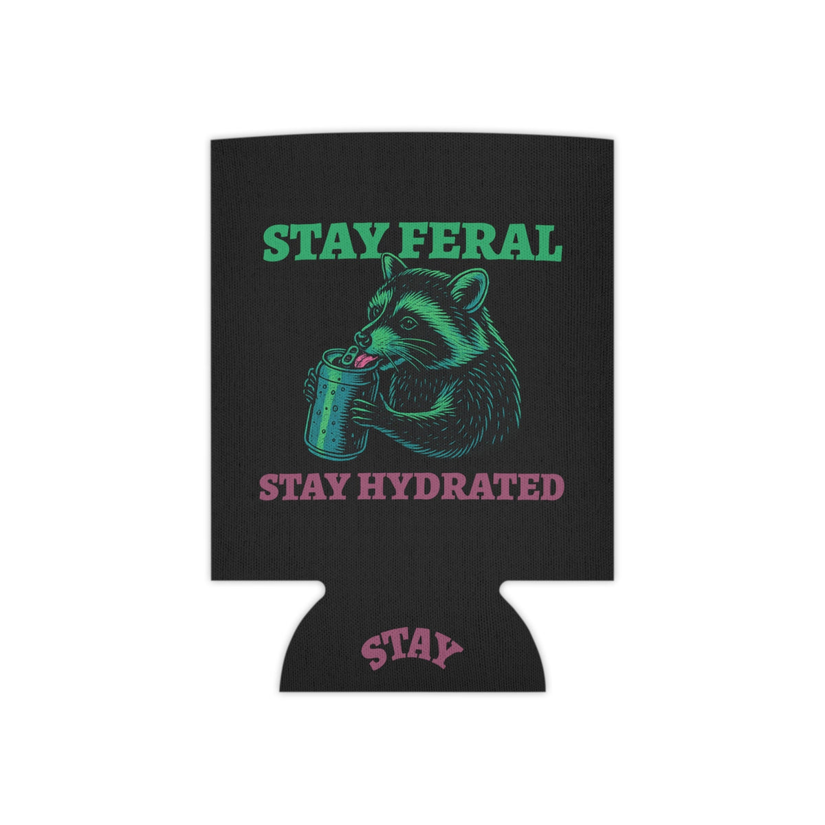 Stay Feral Stay Hydrated Can Cooler – Funny Raccoon Koozie, “Probably Not Water” + “Stay Weird” Slogan