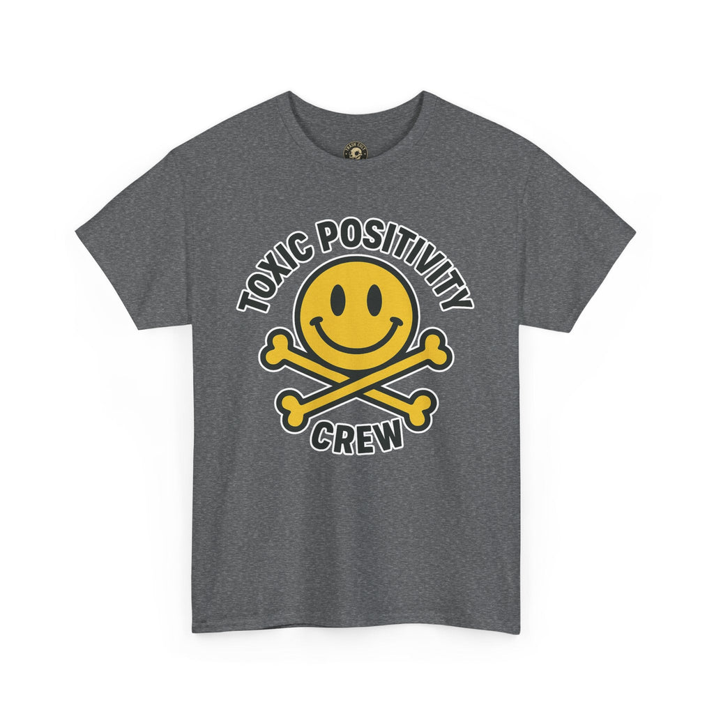 Toxic Positivity Tee | Fun Graphic Shirt for Casual Wear, Gifts, Festivals, Anti-Toxic Vibes, Everyday Style, Unisex T-Shirt