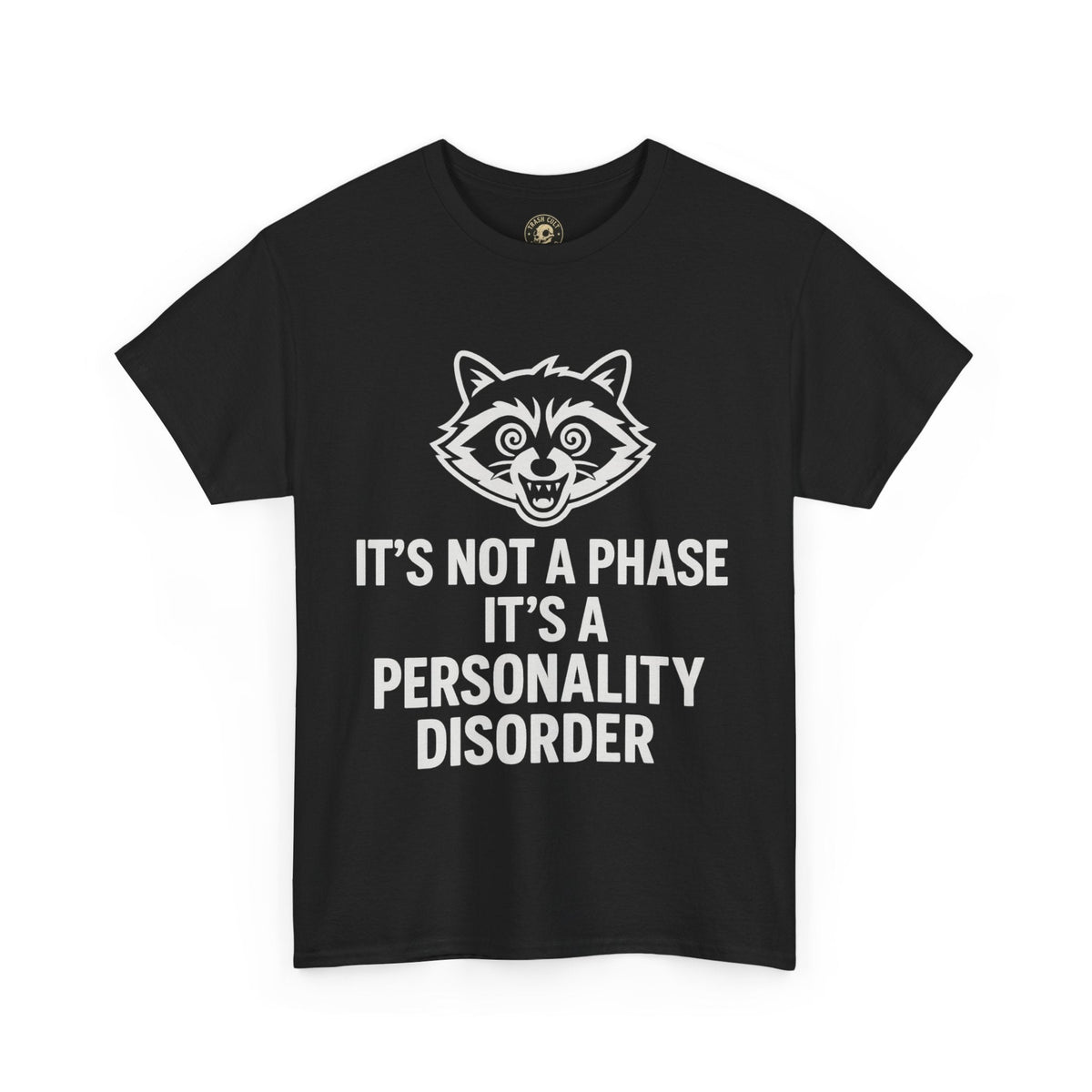 It’s Not a Phase, It’s a Personality Disorder – Crazy Raccoon Graphic Tee – Gildan 5000 Heavy Cotton Shirt