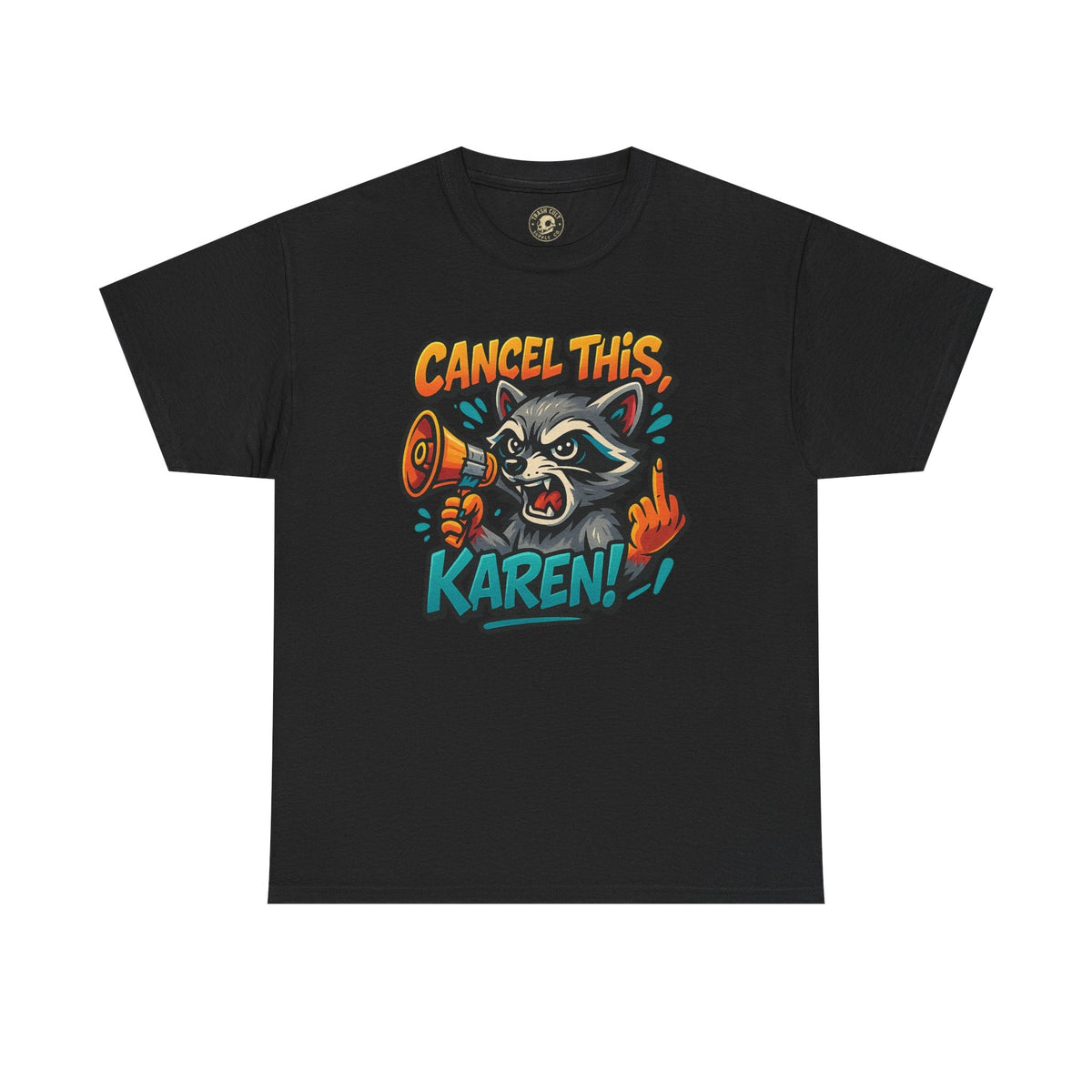 Cancel This, Karen! Raccoon T-Shirt – Loud New School Protest Graphic Tee | Gildan 5000 Cotton Shirt