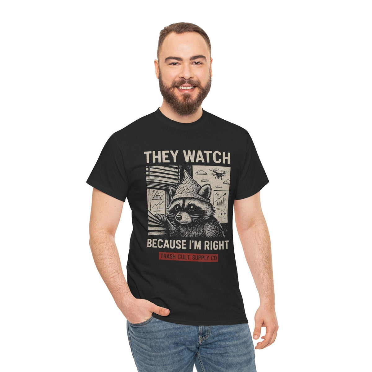 They Watch Because I’m Right Raccoon Shirt – Funny Conspiracy Theory Tee – Tin Foil Hat Paranoia Shirt by Trash Cult Supply Co.