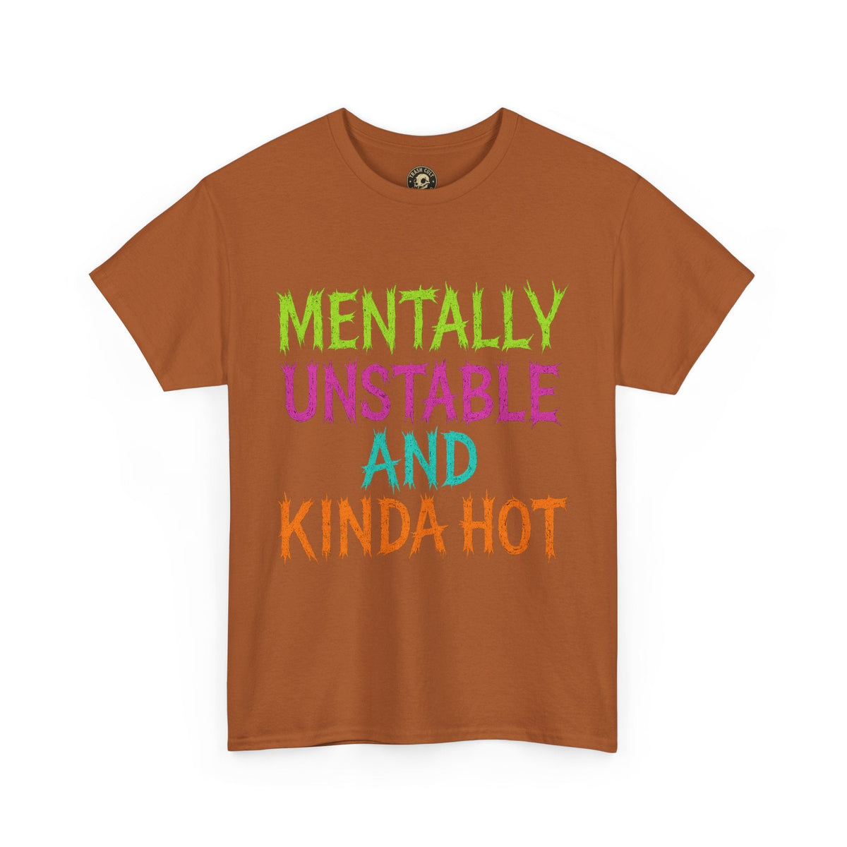 Mentally Unstable and Kinda Hot T-Shirt – Neon Trashcore Graphic Tee – Gildan 5000 Unisex Heavy Cotton