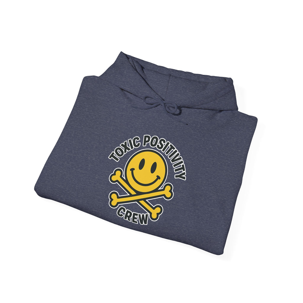 Toxic Positivity Hoodie | Unisex Hooded Sweatshirt | Comfortable Casual Wear, Gift for Friends, Positive Vibes, Streetwear Style