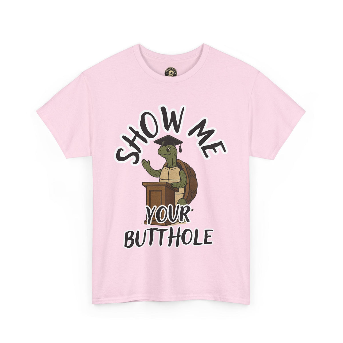 Show Me Your Butthole Turtle Tee – Feral Graduation Speech Shirt