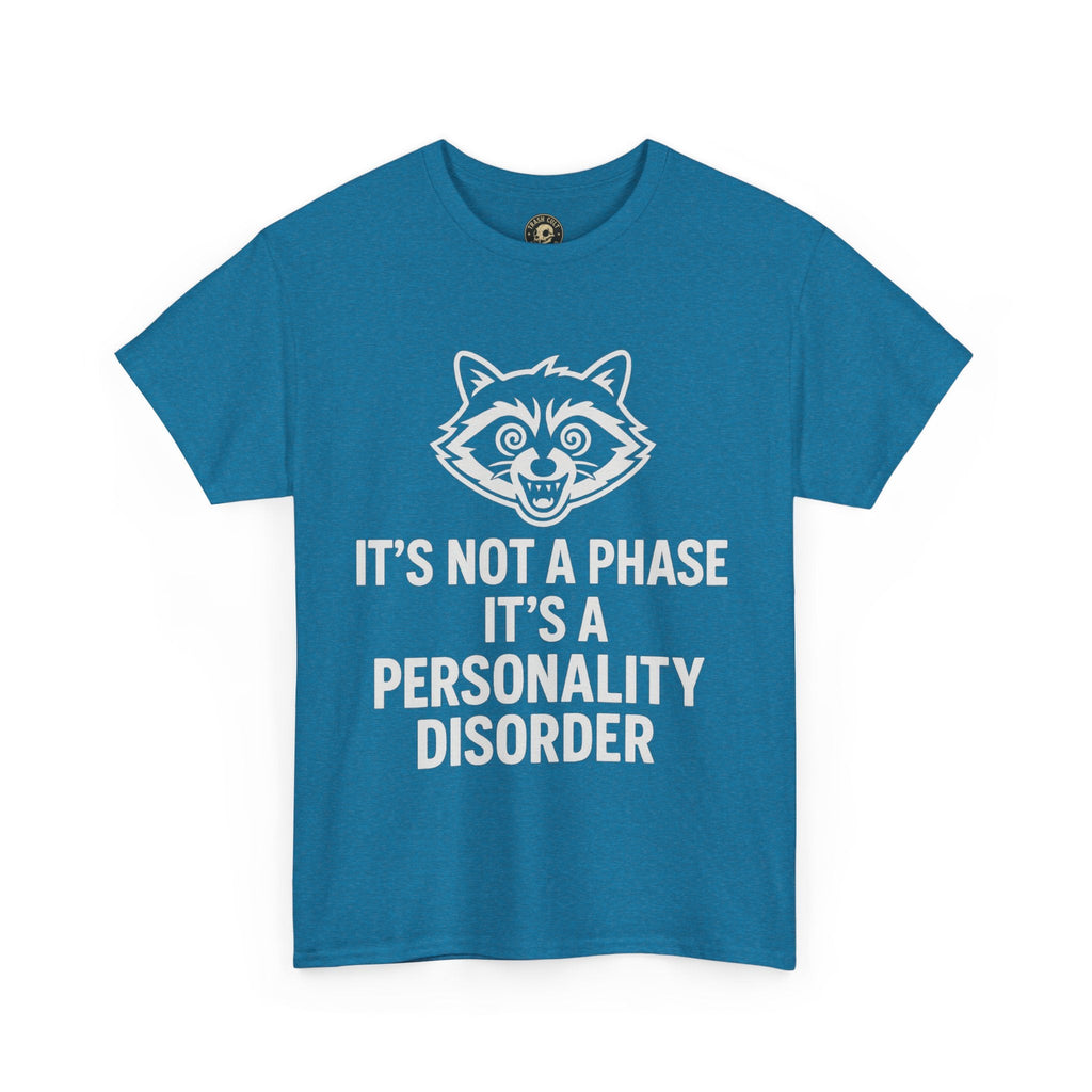 It’s Not a Phase, It’s a Personality Disorder – Crazy Raccoon Graphic Tee – Gildan 5000 Heavy Cotton Shirt