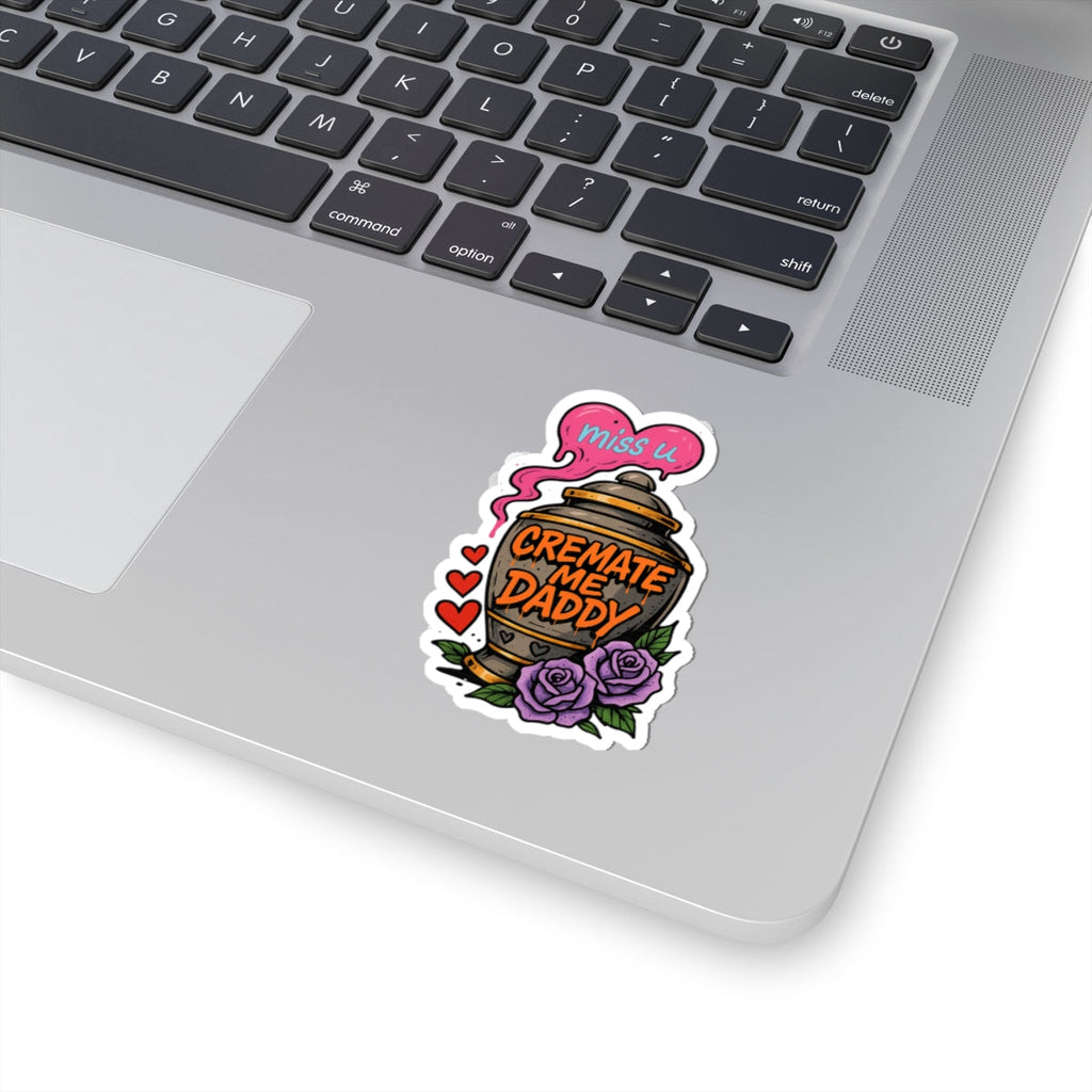 Cremate Me Daddy Sticker – Kiss Cut Vinyl Sticker | Dark Humor Graffiti Urn Design