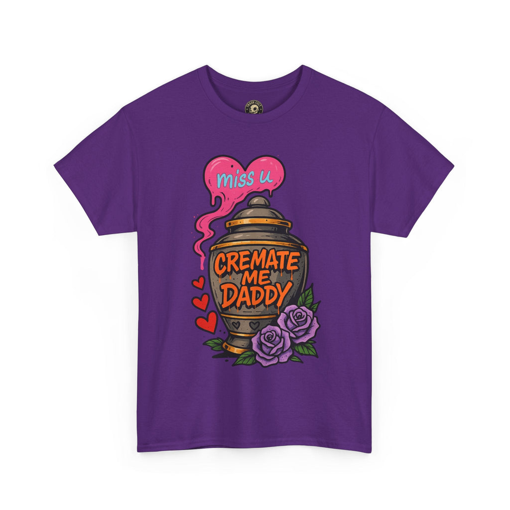 Cremate Me Daddy Shirt – Dark Humor Urn Graphic Tee | Gildan 5000 Unisex T-Shirt