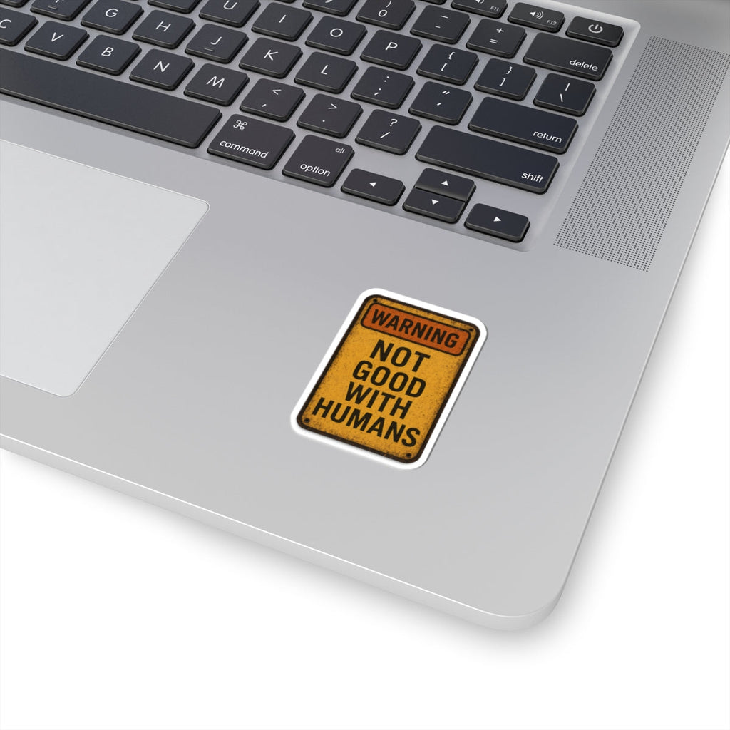 Warning Not Good With Humans Kiss-Cut Stickers | Funny Decals for Laptops, Water Bottles, Journals, Gifts, Home Decor