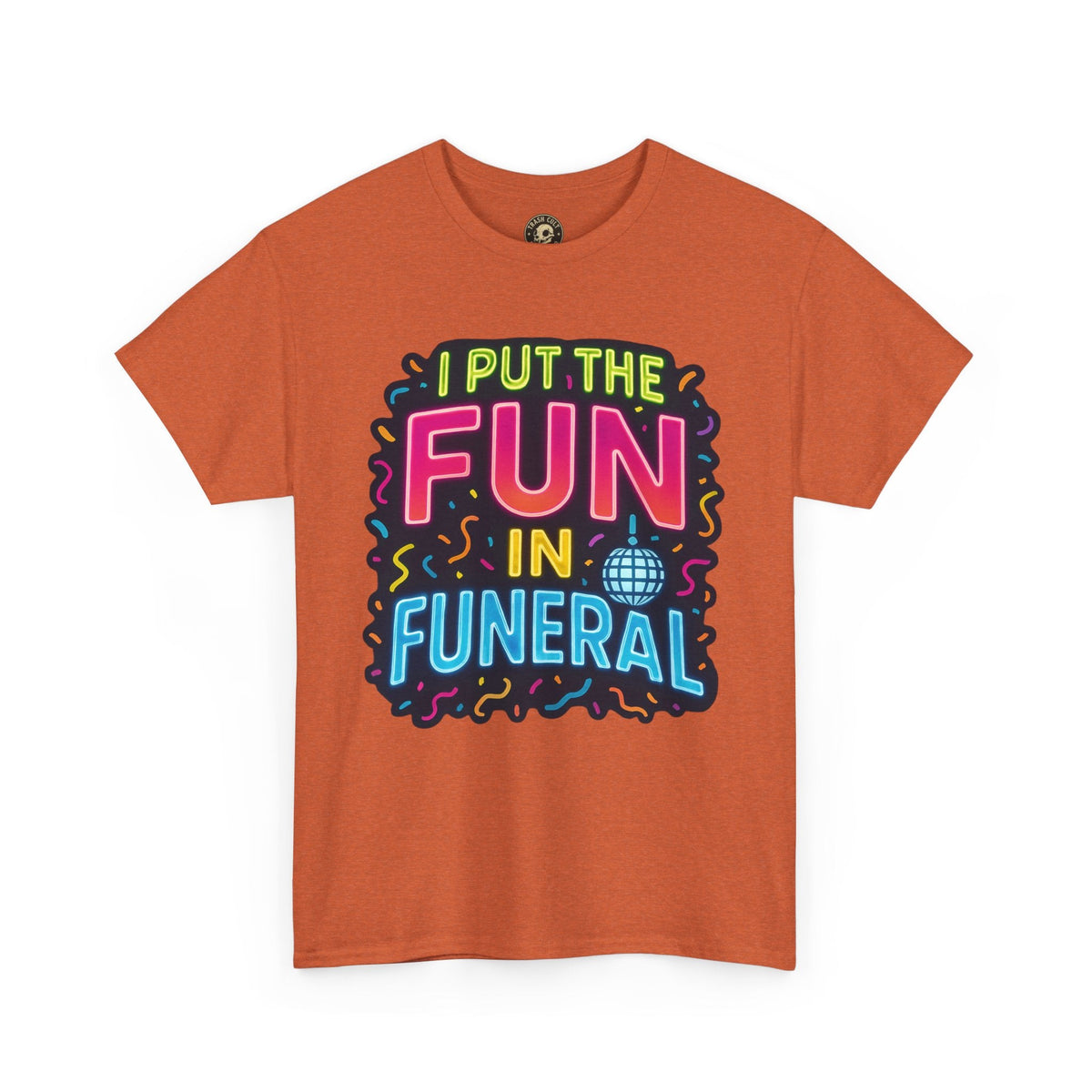 Funny Funeral Tee - Casual Unisex Cotton T-Shirt, Unique Gift for Events, Humor Shirt for Carefree Gatherings, Lighthearted Apparel