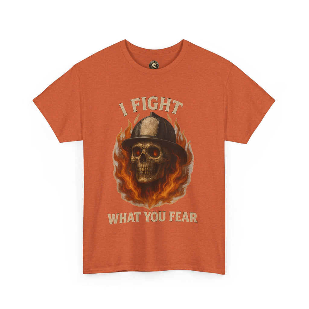 Firefighter Tee - I Fight What You Fear Shirt
