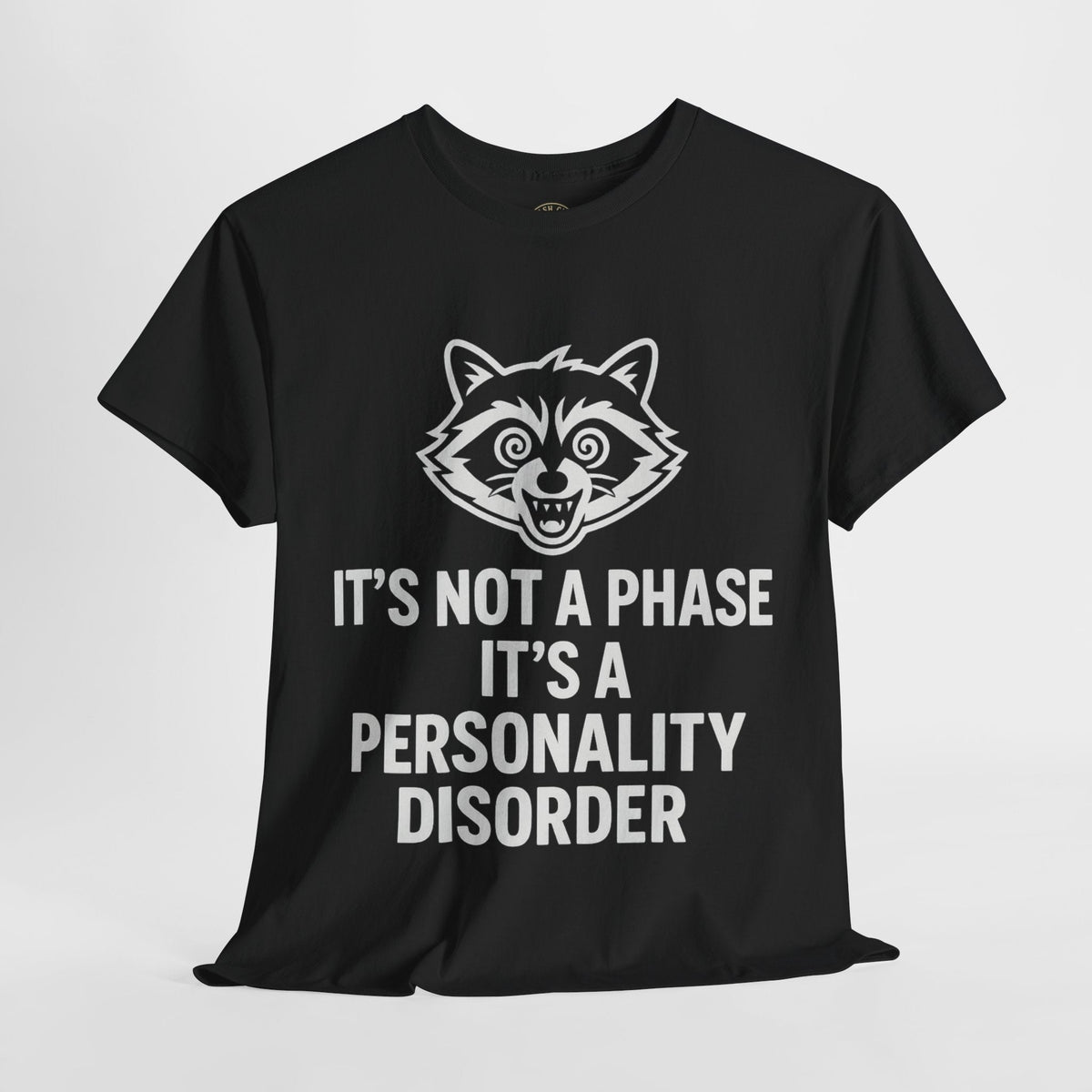 It’s Not a Phase, It’s a Personality Disorder – Crazy Raccoon Graphic Tee – Gildan 5000 Heavy Cotton Shirt