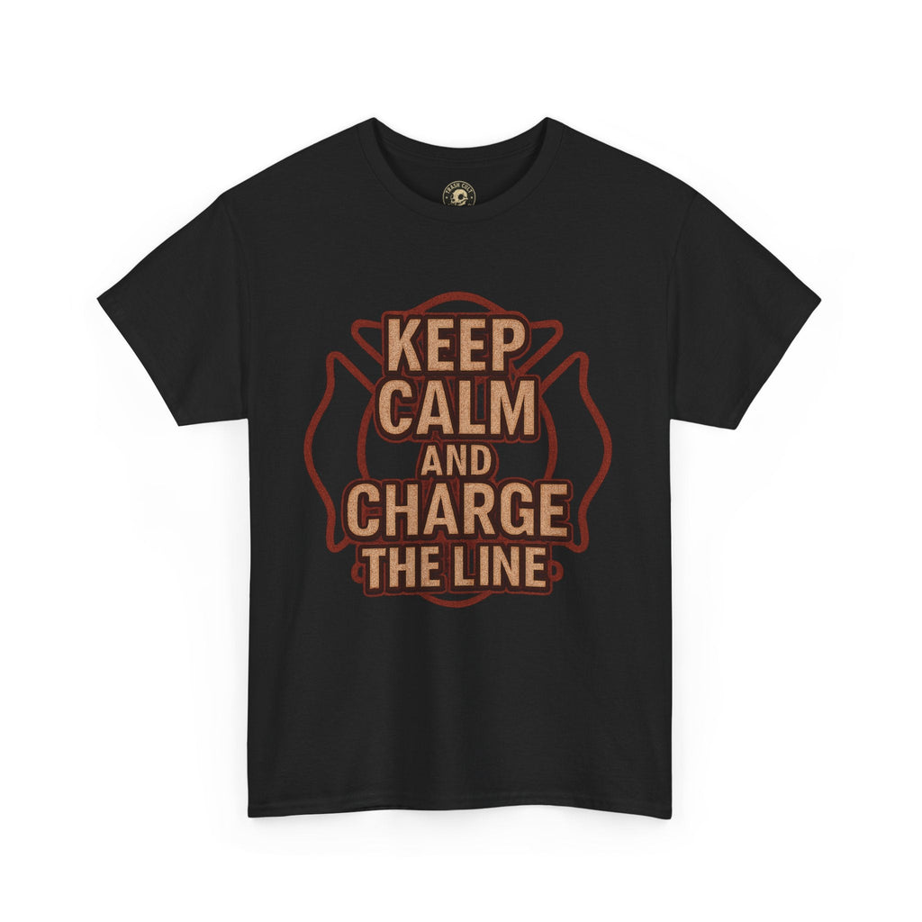 Keep Calm and Charge the Line Firefighter Shirt – Gildan 5000 Tee