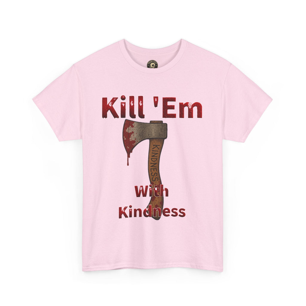 Kill 'Em With Kindness Unisex Tee, Funny Graphic Shirt, Casual Wear, Gift for Friends, Humor Tee