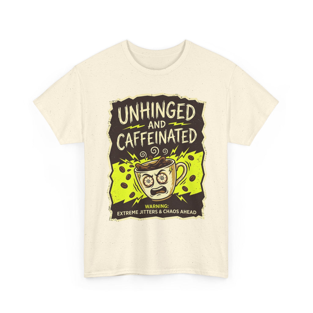 Unhinged and Caffeinated Tee — Funny Coffee Lover T-Shirt