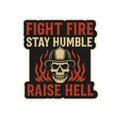 Fight Fire Stay Humble Raise Hell – Skull Firefighter Sticker – Glossy Kiss-Cut Vinyl Decal for Helmets, Gear, and Gifts