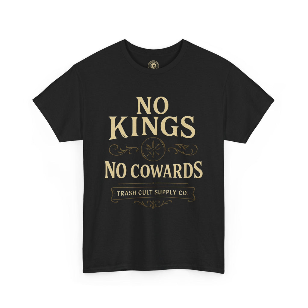 No Kings, No Cowards T-Shirt (Black Gildan 5000) – Vintage Vigilante | Trash Cult Supply Co.