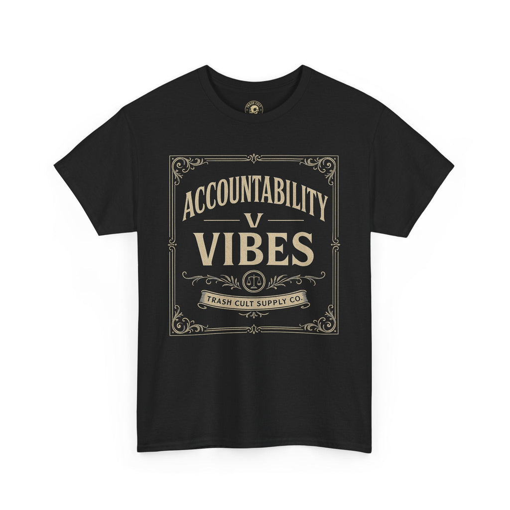 Accountability > Vibes T-Shirt (Black Gildan 5000) – Vintage Vigilante | Trash Cult Supply Co.