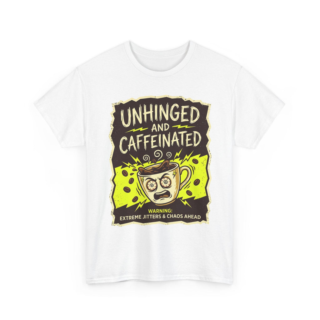 Unhinged and Caffeinated Tee — Funny Coffee Lover T-Shirt