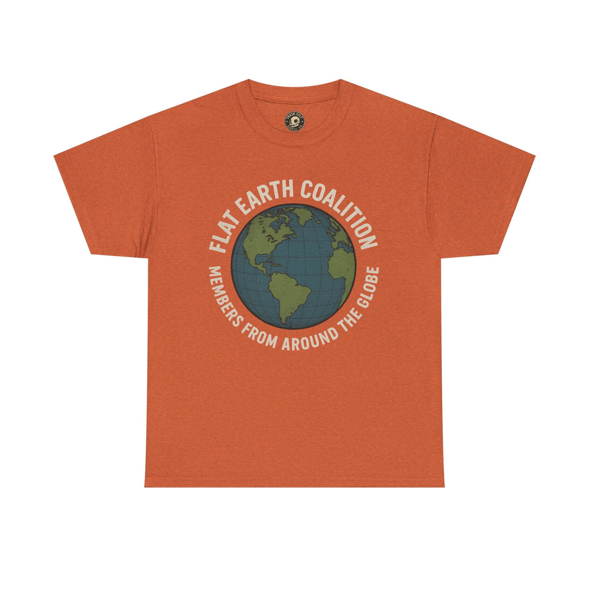 Flat Earth Coalition Funny Globe Parody Shirt – “Members From Around the Globe” Tee – Satirical Conspiracy Theory Humor Tee