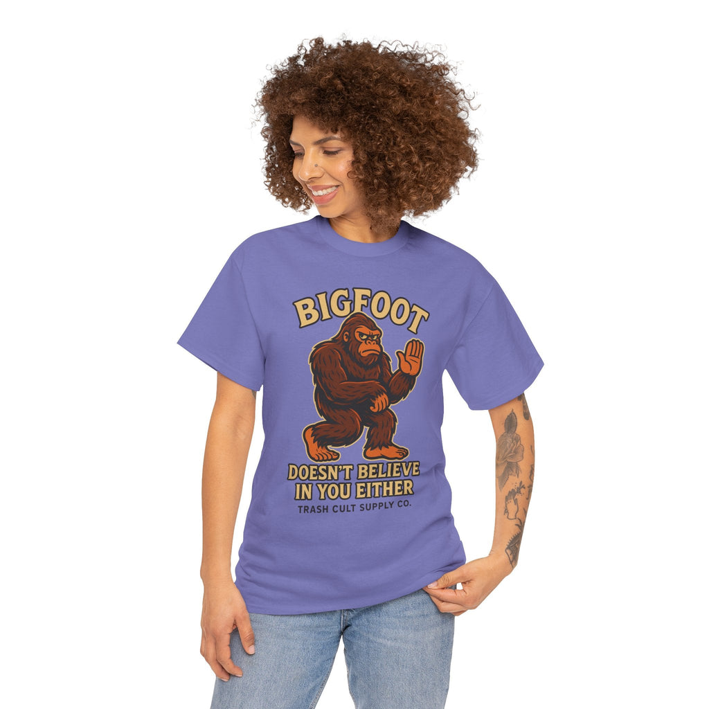 Funny Bigfoot Shirt – “Bigfoot Doesn’t Believe in You Either” Graphic Tee | Trash Cult Supply Co.