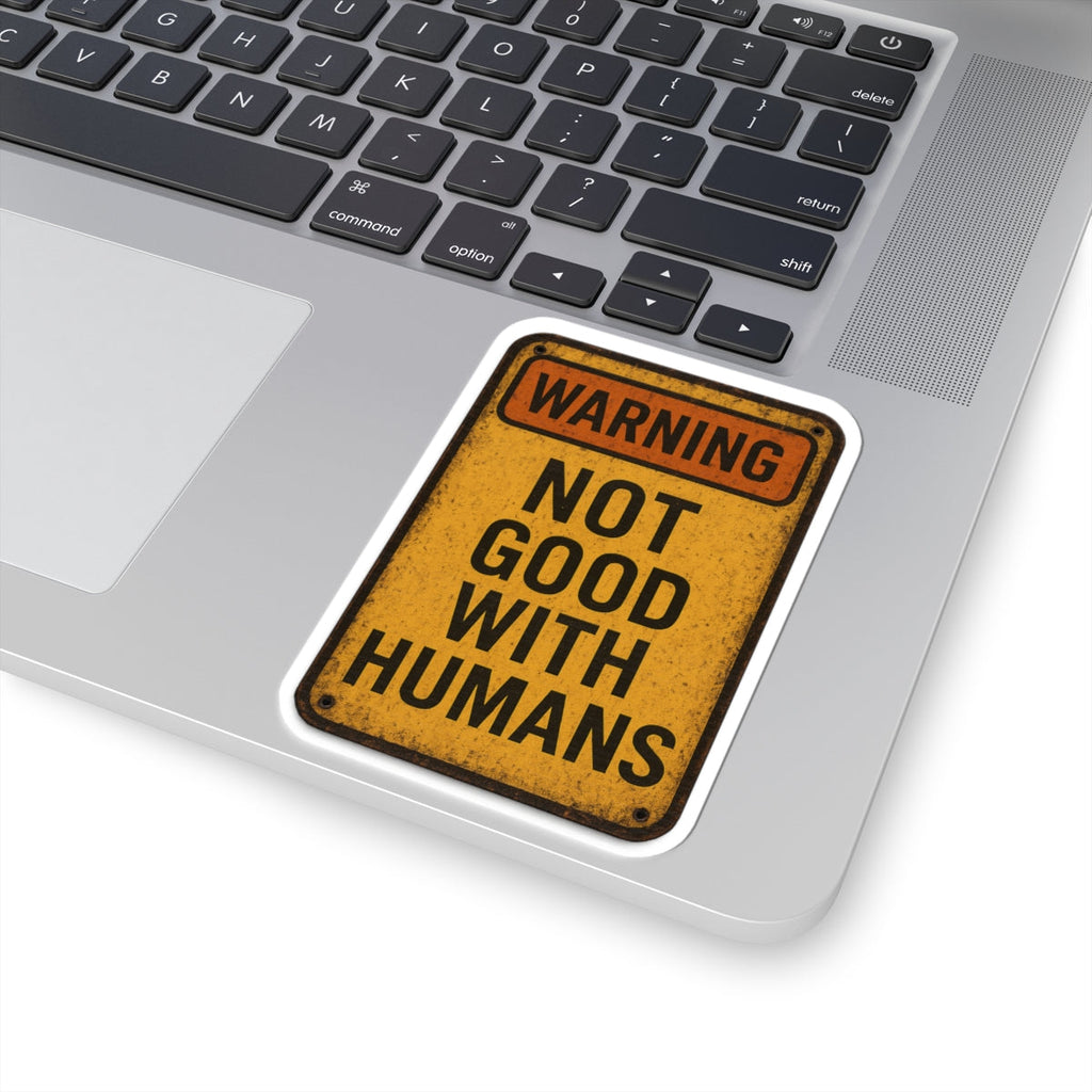 Warning Not Good With Humans Kiss-Cut Stickers | Funny Decals for Laptops, Water Bottles, Journals, Gifts, Home Decor