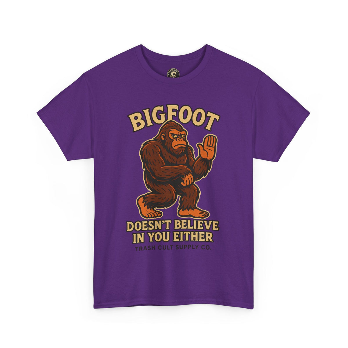 Funny Bigfoot Shirt – “Bigfoot Doesn’t Believe in You Either” Graphic Tee | Trash Cult Supply Co.