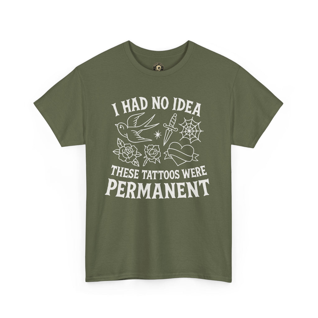 I Had No Idea These Tattoos Were Permanent Shirt – Funny Tattoo Flash Tee – Gildan 5000