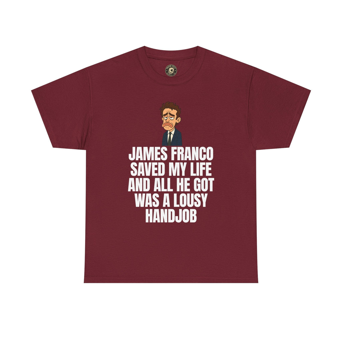 Disappointed James Franco Parody Shirt – “Saved My Life, Got a Lousy Handjob” Funny Cartoon Tee