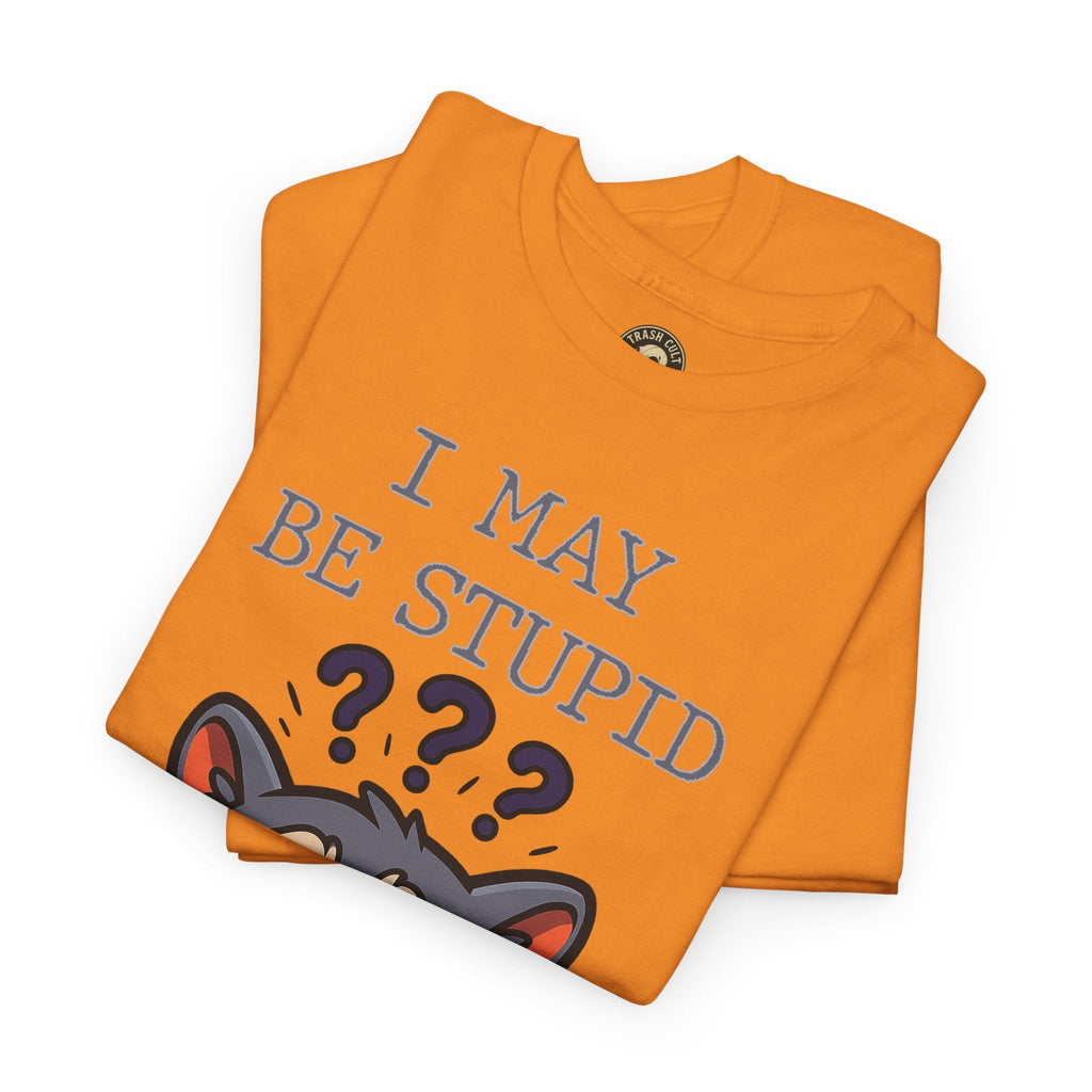 Funny Raccoon Shirt – "I May Be Stupid" Meme Tee – Cartoon Animal Humor T-Shirt – Gildan 5000